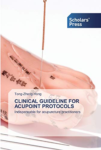 Clinical Guideline For Acupoint Protocols: Indispensable For Acupuncture Practitioners