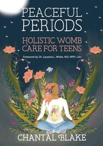 Peaceful Periods: Holistic Womb Care For Teens