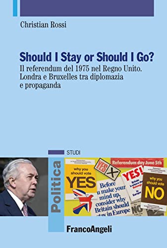 Should I Stay Or Should I Go? Il Referendum Del 1975 Nel Regno Unito. Londra E Bruxelles Tra Diplomazia E Propaganda