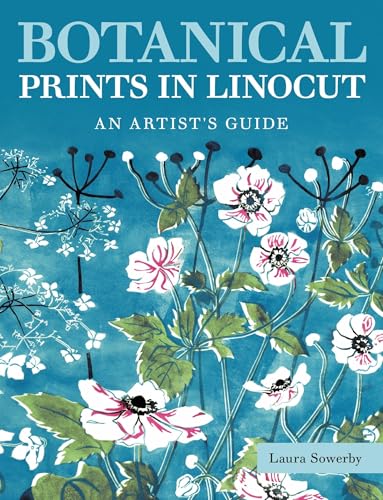 Botanical Prints In Linocut: An Artist’S Guide