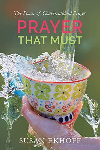 Prayer That Must: The Power Of Conversational Prayer
