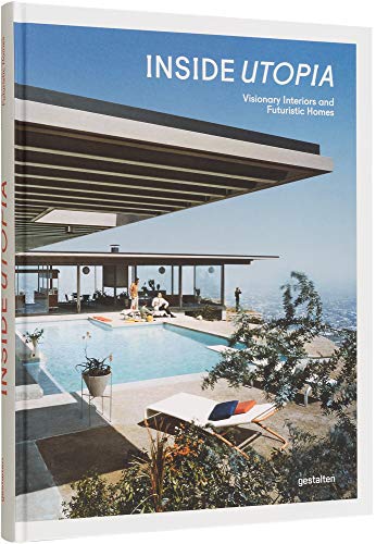 Inside Utopia: Visionary Interiors And Futuristic Homes