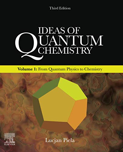 Ideas Of Quantum Chemistry: Volume 1: From Quantum Physics To Chemistry