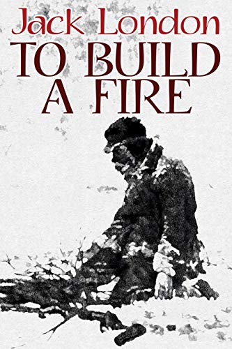 To Build A Fire