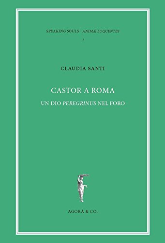 Castor A Roma. Un Dio Pereginus Nel Foro