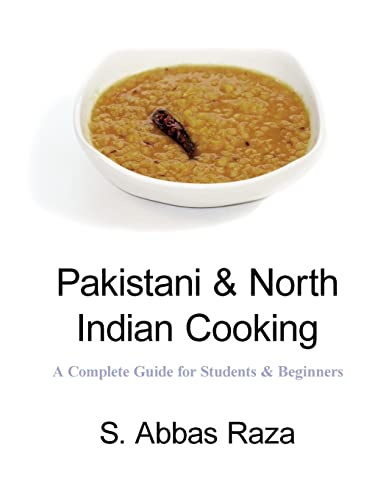 Pakistani & North Indian Cooking: A Complete Guide For Students & Beginners