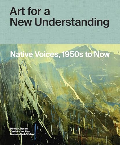 Art For A New Understanding: Native Voices, 1950S To Now