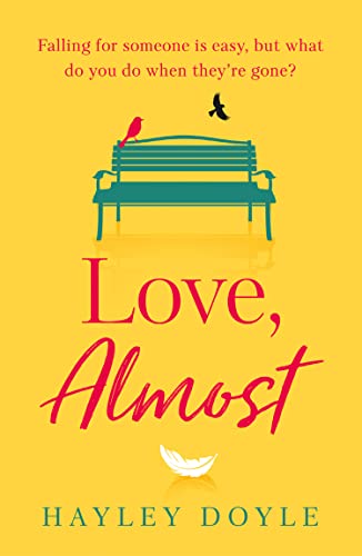 Love, Almost: A New Romance Fiction Book That Will Make You Laugh And Cry - Perfect For Jojo Moyes Fans