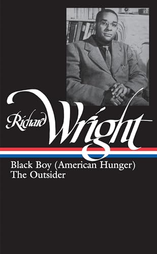 Richard Wright: Later Works (Loa #56): Black Boy (American Hunger) / The Outsider: 2