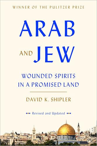 Arab And Jew: Wounded Spirits In A Promised Land