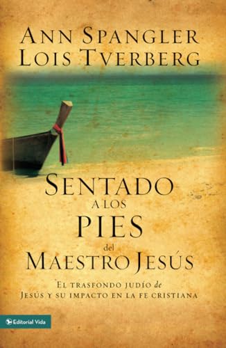Sentado A Los Pies Del Maestro Jesús: How The Jewishness Of Jesus Can Transform Your Faith: El Trasfondo Judío De Jesús Y Su Impacto En La ... Jewishn