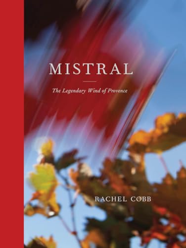 Mistral: The Legendary Wind Of Provence
