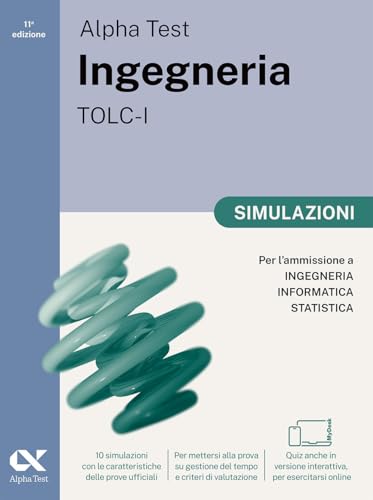 Alpha Test. Ingegneria. Tolc-I. Simulazioni. Per L’Ammissione A Ingegneria, Informatica E Statistica. Ediz. Mydesk. Con Contenuto Digitale Per Downloa