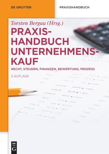 Praxishandbuch Unternehmenskauf: Recht, Steuern, Finanzen, Bewertung, Prozess