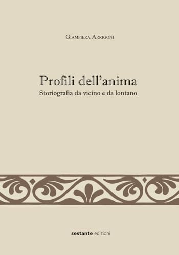 Profili Dell’Anima. Storiografia Da Vicino E Da Lontano