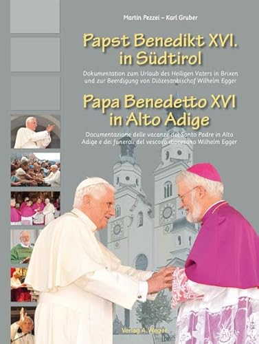 Papa Benedetto Xvi In Alto Adige-Papst Benedikt Xvi In Südtirol. Documentazione Delle Vacanze Del Santo Padre In Alto Adige.... Ediz. Bilingue