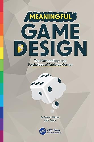 Meaningful Game Design: The Methodology And Psychology Of Tabletop Games