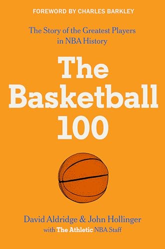 The Basketball 100: An Epic Basketball History With In-Depth Player Profiles, Celebrate The Game'S Greatest Players: 2