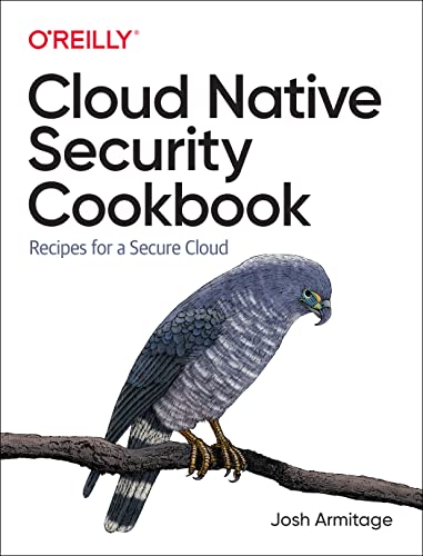 Cloud Native Security Cookbook: Recipes For A Secure Cloud