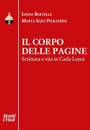 Il Corpo Delle Pagine. Scrittura E Vita In Carla Lonzi