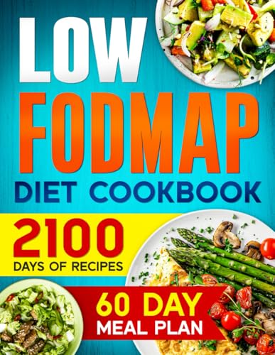 Low-Fodmap Diet Cookbook: 2100 Days Of Easy & Tasty Recipes For Digestive Disorder Relief And Ibs Management | Includes A 60-Day Meal Plan For Optimal