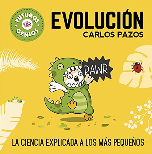 Futuros Genios: Evolución / Future Geniuses. Evolution: La Ciencia Explicada A Los Más Pequeños / Science Explained To The Little Ones: 3
