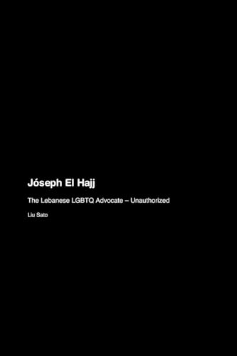 Jóseph El Hajj: The Lebanese Lgbtq Advocate - Unauthorized