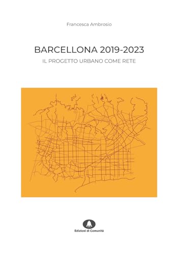 Barcellona 2019-2023. Il Progetto Urbano Come Rete