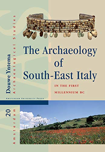 The Archaeology Of South-East Italy In The First Millennium Bc: Greek And Native Societies Of Apulia And Lucania Between The 10Th And The 1St Century