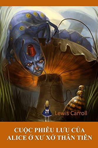 Cu¿C Phiêu L¿U C¿A Alice Trong X¿ S¿ Th¿N Tiên: Alice'S Adventures In Wonderland, Vietnamese Edition