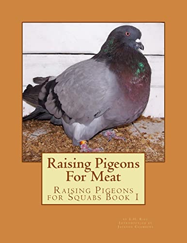 Raising Pigeons For Meat: Raising Pigeons For Squabs Book 1: Volume 1