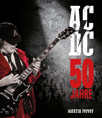 50 Jahre Ac/Dc: Die Illustrierte Biografie