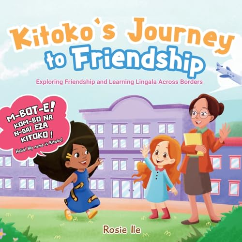 Kitoko'S Journey To Friendship: Exploring Friendship And Learning Lingala Across Boarders
