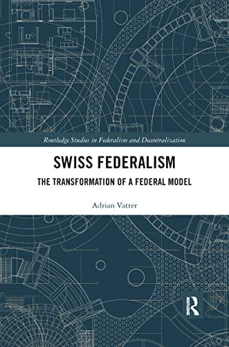 Swiss Federalism: The Transformation Of A Federal Model