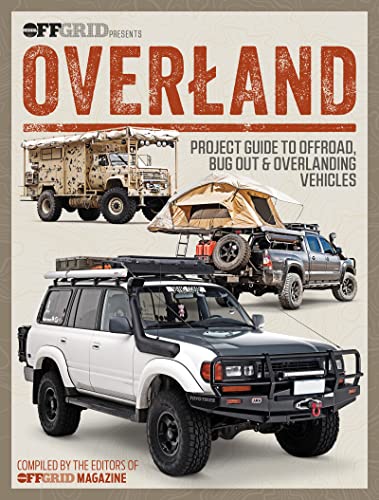 Overland: Project Guide To Offroad, Bug Out & Overlanding Vehicles