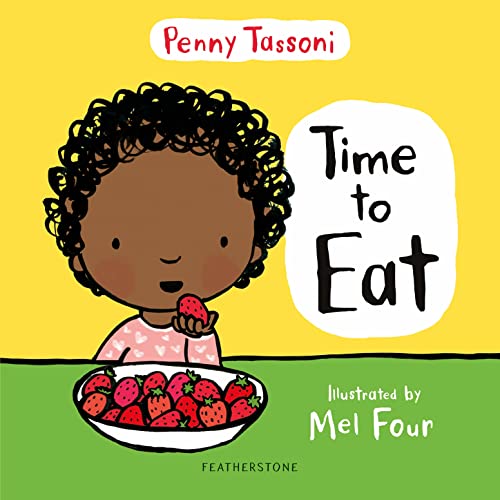 Time To Eat: Exploring New Foods Can Be Fun With This Delightful Picture Book