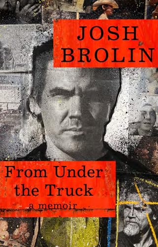 From Under The Truck: The Unforgettable New Book From The Star Of No Country For Old Men