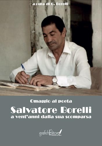 Omaggio Al Poeta Salvatore Borelli. A Vent’Anni Dalla Sua Scomparsa