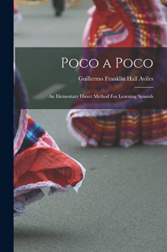 Poco A Poco: An Elementary Direct Method For Learning Spanish