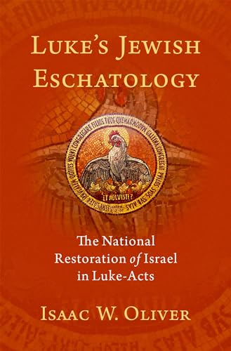 Luke'S Jewish Eschatology: The National Restoration Of Israel In Luke-Acts