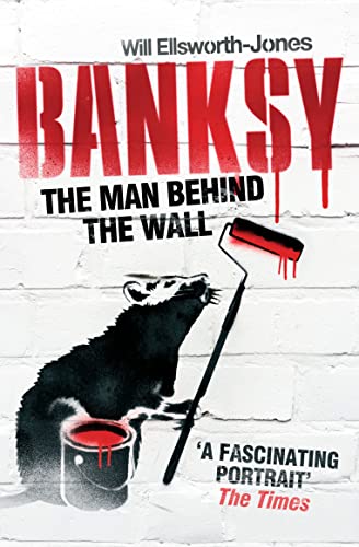 Banksy: The Man Behind The Wall