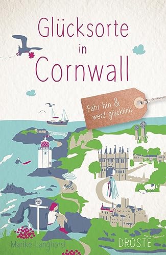 Glücksorte In Cornwall: Fahr Hin & Werd Glücklich
