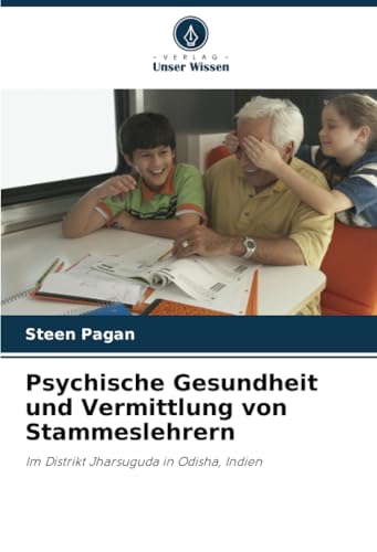 Psychische Gesundheit Und Vermittlung Von Stammeslehrern: Im Distrikt Jharsuguda In Odisha, Indien