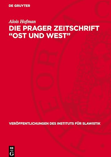 Die Prager Zeitschrift ¿Ost Und West¿: Ein Beitrag Zur Geschichte Der Deutsch-Slawischen Verständigung Im Vormärz
