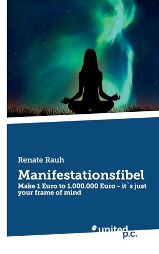 Manifestationsfibel: Make 1 Euro To 1.000.000 Euro - It`S Just Your Frame Of Mind