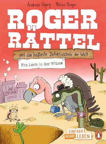 Penguin Junior - Einfach Selbst Lesen: Roger Rättel Und Die Heißeste Detektivschule Der Welt - Ein Loch In Der Wüste: Einfach Selbst Lesen Ab 7 Jahren