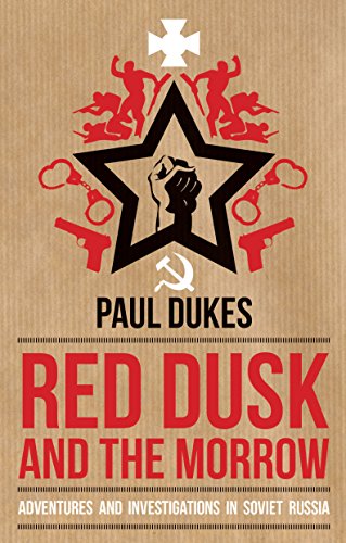 Red Dusk And The Morrow: Adventures And Investigations In Soviet Russia: Adventures And Investigation In Soviet Russia