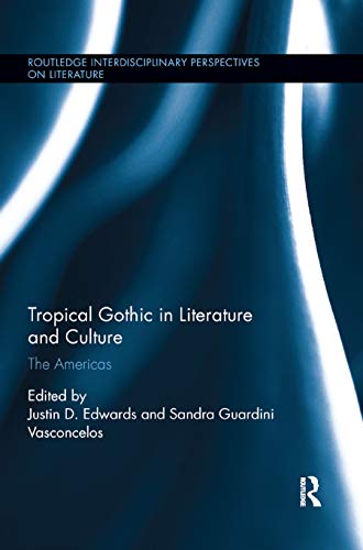 Tropical Gothic In Literature And Culture: The Americas