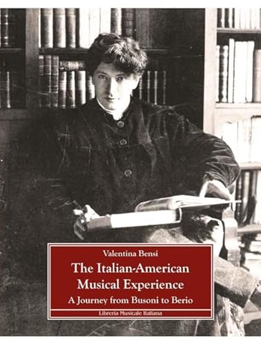 The Italian-American Musical Experience. A Journey From Busoni To Berio