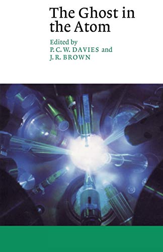 The Ghost In The Atom: A Discussion Of The Mysteries Of Quantum Physics